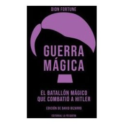 La Felguera Editores Guerra Mágica: El Batallón Mágico Que Combatió A Hitler