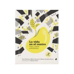 LIBROS EN ACCIóN (ECOLOGISTAS EN ACCIóN) La Vida En El Centro