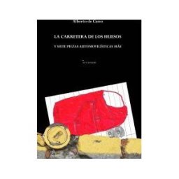 Ediciones Invasoras La Carretera De Los Huesos Y Siete Piezas Automovilísticas Más