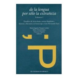 El Colegio de M#233;xico De La Lengua Por Sólo La Extrañeza