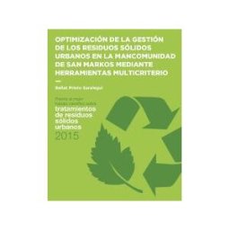 Universidad Internacional de Andalucía Optimización De La Gestión De Los Residuos Sólidos Urbanos En La Mancomunidad De San Markos Mediante Herramientas Multicriterio