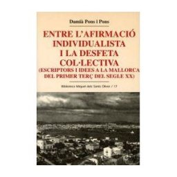 Publicacions Abadía Montserrat, S.A. Entre L'afirmació Individualista I La Desfeta Collectiva (escriptors I Idees A La Mallorca Del Primer Ter Del Segle Xx)