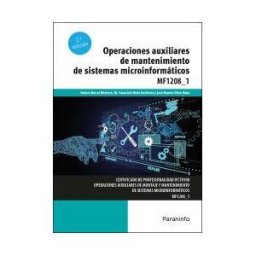 Ediciones Paraninfo, S.A Operaciones Auxiliares De Mantenimiento De Sistemas Microinformáticos Mf1208_1