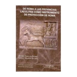 UCOPress, Editorial Universidad de Córdoba De Roma A Las Provincias. Las élites Como Instrumento De Proyección De Roma