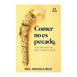 Omen Life Comer No Es Pecado: Guía De Nutrición Para Cuerpo Y Alma