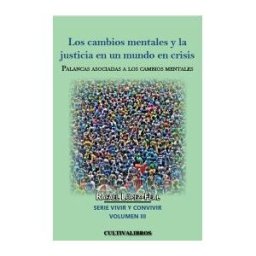 Cultiva Libros Los Cambios Mentales Y La Justicia En Un Mundo De Crisis. Palancas Asociadas A Los Cambios Mentales