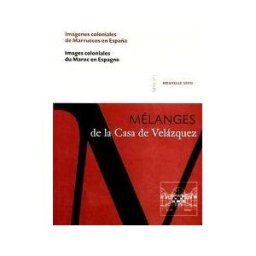 Casa de Velázquez Imágenes Coloniales De Marruecos En España