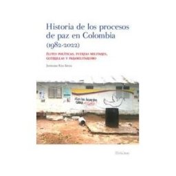 Editorial Comares Historia De Los Procesos De Paz En Colombia (1982-2022)