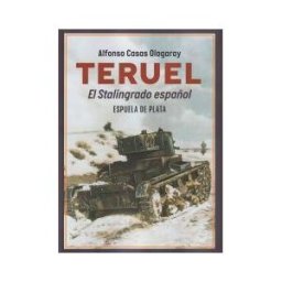 Ediciones Espuela de Plata Teruel. El Stalingrado Español