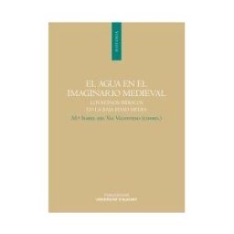 Publicacions Universitat Alacant Agua En El Imaginario Medieval, El: Los Reinos Ibéricos En La Baja Edad Media