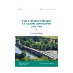 Servicio de Publicaciones de la Universidad de Cádiz Usos E Influencia Del Agua En La Guerra Bajomedieval (1475-1492)