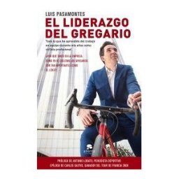 Alienta Editorial El Liderazgo Del Gregario: Todo Lo Que He Aprendido Del Trabajo En Equipo Durante Mis 12 Años Como Ciclista Profesional