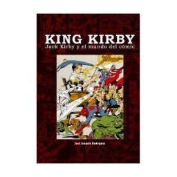 Tebeos Dolmen Editorial, S.L. King Kirby. Jack Kirby Y El Mundo Del Comic
