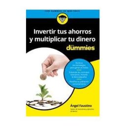 Invertir Tus Ahorros Y Multiplicar Tu Dinero Para Dummies