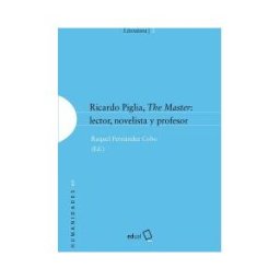 Editorial Universidad de Almería Ricardo Piglia, The Master: Lector Novelista Y Profesor