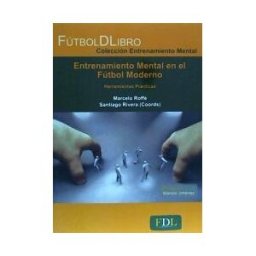 Editorial Fútbol de Libro SL Entrenamiento Mental : Herramientas Prácticas