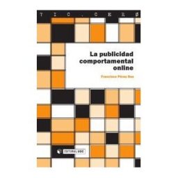 Editorial UOC, S.L. La Publicidad Comportamental Online