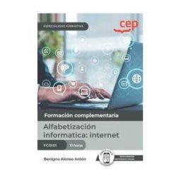 Editorial CEP Manual. Alfabetización Informática: Internet (fcoi01). Especialidades Formativas