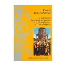 Fundación Universitaria Española El Matrimonio, Sacramento Permanente De La Alianza De Amor De Cristo Y La Iglesia