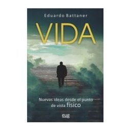 Editorial Universidad de Granada Vida: Nuevas Ideas Desde El Punto De Vista Físico