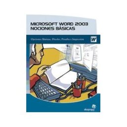 Ideaspropias Editorial Microsoft Word 2003. Nociones Básicas