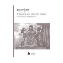 Atelier Libros Juridicos Filosofía Del Proceso Penal. Un Análisis Materialista
