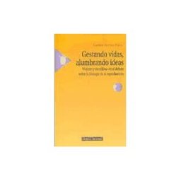 Minerva Ediciones, S.A. Gestando Vidas, Alumbrando Ideas. Mujeres Y Científicas En El Debate Sobre La Biología De La Reproducción