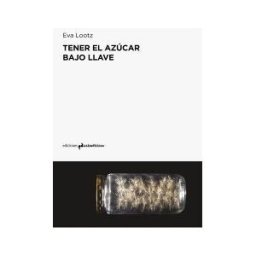 Ediciones Asimétricas Tener El Azucar Bajo Llave