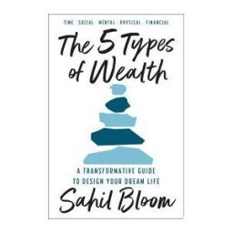 BALLANTINE BOOKS The 5 Types Of Wealth: A Transformative Guide To Design Your Dream Life