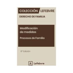 Lefebvre-El Derecho, S.A.0 Modificación De Medidas. Procesos De Familia 6 Edición