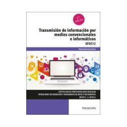 Ediciones Paraninfo, S.A Transmisión De Información Por Medios Convencionales E Informáticos Uf0512