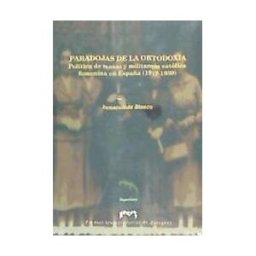 Prensas de la Universidad de Zaragoza Paradojas De La Ortodoxia. Política De Masas Y Militancia Católica Femenina En España (1919-1939)