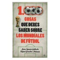 La Esfera de los Libros, S.L. 1000 Cosas Que Debes Saber Sobre Los Mundiales De Fútbol