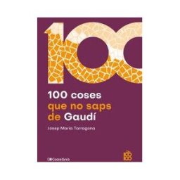 Cossetnia Edicions 100 Coses Que No Saps De Gaudí