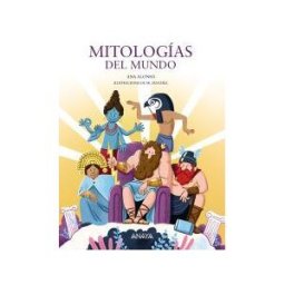 ANAYA INFANTIL Y JUVENIL Mitologías Del Mundo