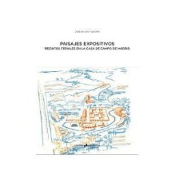 Ediciones Asimétricas Paisajes Expositivos. El Recinto Ferial De La Casa De Campo De Madrid