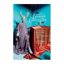 Manchester University Press (P648) The Medium Of Leonora Carrington