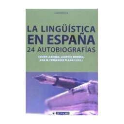 Editorial UOC, S.L. La Lingística En España. 24 Autobiografías