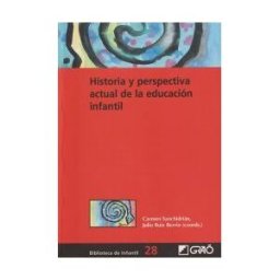 Editorial Graó Historia Y Perspectiva Actual De La Educación Infantil