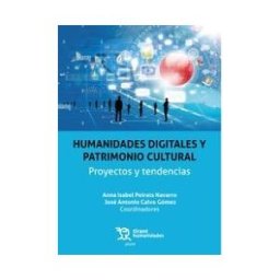 Editorial Tirant Lo Blanch Humanidades Digitales Y Patrimonio Cultural. Proyectos Y Tendencias