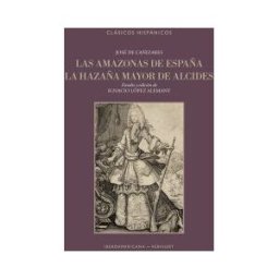 Iberoamericana Editorial Vervuert, S.L. Las Amazonas De España , La Hazaña Mayor De Alcides