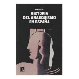 Los Libros de la Catarata Historia Del Anarquismo En España