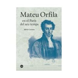 Publicacions i Edicions de la Universitat de Barcelona Mateu Orfila En El París Del Seu Temps