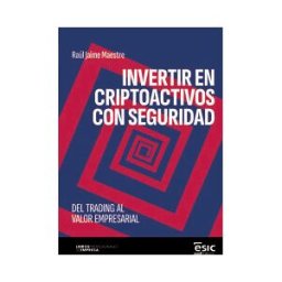 ESIC Editorial Invertir En Criptoactivos Con Seguridad: Del Trading Al Valor Empresarial