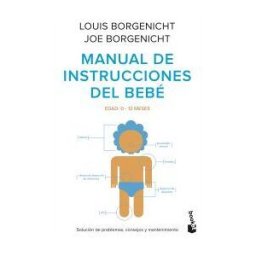 Editorial Planeta, S.A. Manual De Instrucciones Del Bebé
