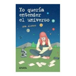 ANAYA INFANTIL Y JUVENIL Yo Quería Entender El Universo