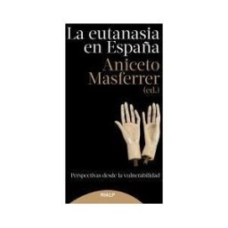 Ediciones Rialp, S.A. La Eutanasia En España