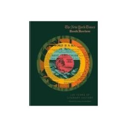 Clarkson Potter/Ten Speed The New York Times Book Review: 125 Years Of Literary History