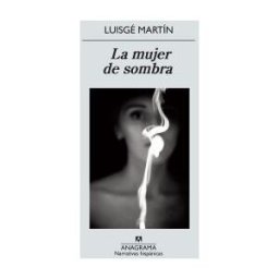 Editorial Anagrama S.A. La Mujer De Sombra