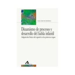 Arco Libros - La Muralla, S.L. Dinamismo De Procesos Y Desarrollo Del Habla Infantil: Adquisición Fónica Del Español En Las Primeras Etapas